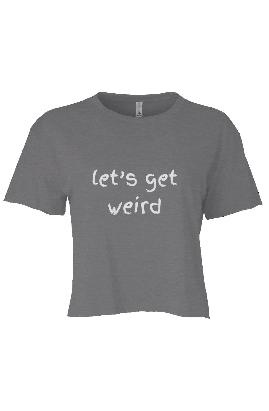 let’s get weird Crop Grey