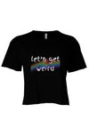 let’s get weird Crop Black PRIDE
