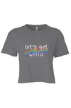let’s get weird Crop Grey PRIDE 