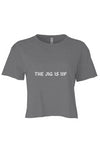 THE JIG IS UP Crop GREY
