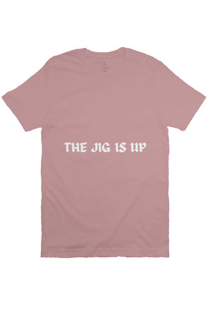THE JIG IS UP T Mauve