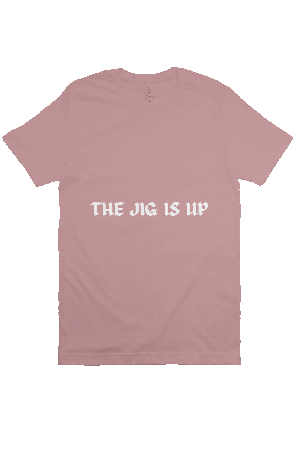 THE JIG IS UP T Mauve