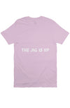 THE JIG IS UP T Lilac