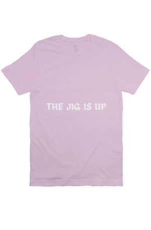 THE JIG IS UP T Lilac