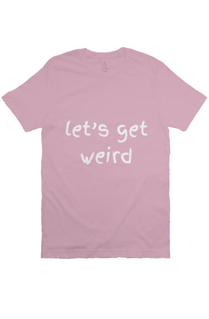 let’s get weird T Pink 