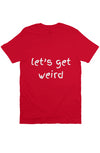 let’s get weird T Red 