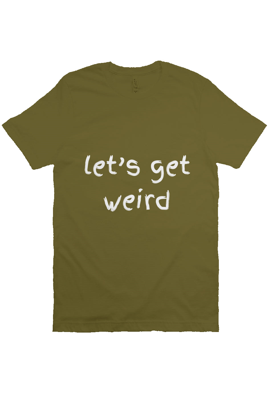 let’s get weird T Olive 