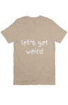 let’s get weird T Beige 