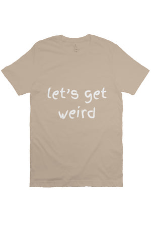 let’s get weird T Beige 