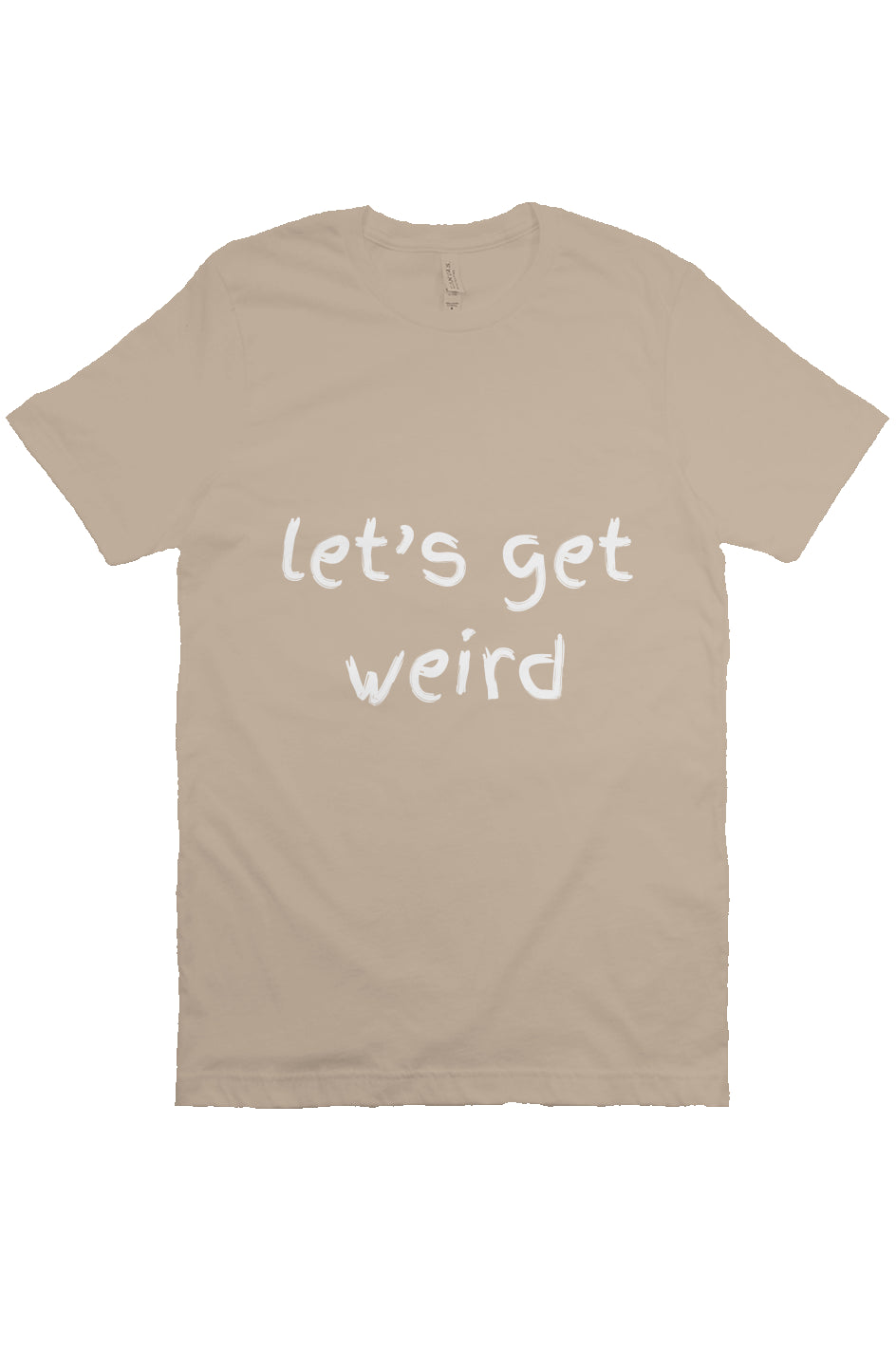 let’s get weird T Beige 