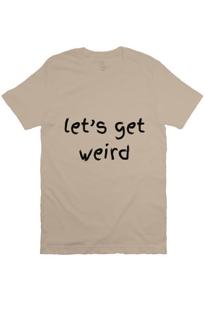 lets Get weird T Beige 