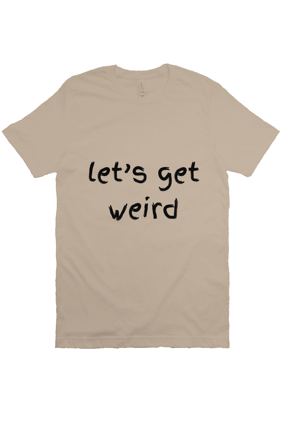 lets Get weird T Beige 