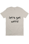 let’s get weird T Bone 