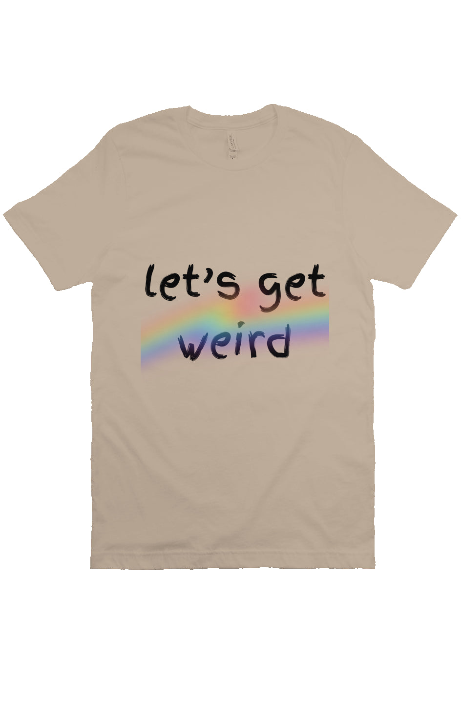 let’s get weird T Beige 