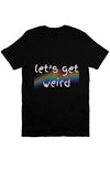 let’s get weird T Black PRIDE 