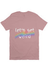 let’s get weird T Mauve PRIDE